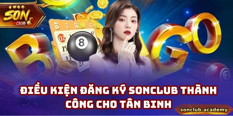 Đăng Ký Sonclub - Trở Thành Hội Viên Chính Thức Năm 2025 1 Các yêu cầu cơ bản khi đăng ký Sonclub