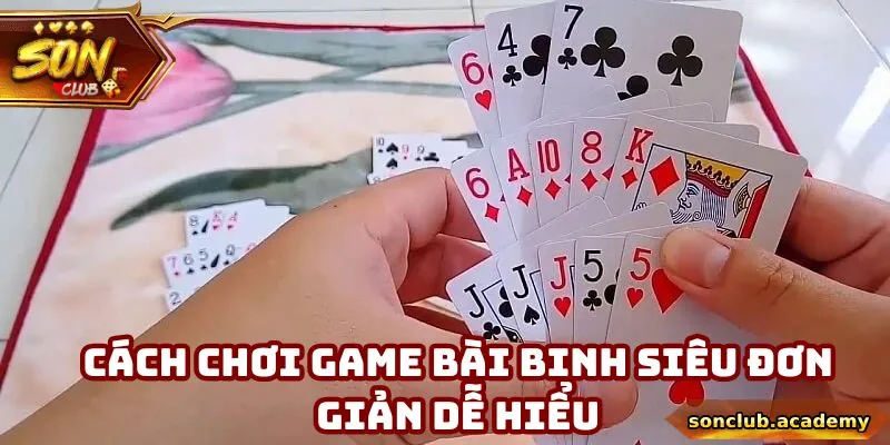 Mậu Binh - Bộ Môn Cần Tư Duy Sắc Bén Và Chiến Thuật 2 Cách chơi game bài binh siêu đơn giản dễ hiểu