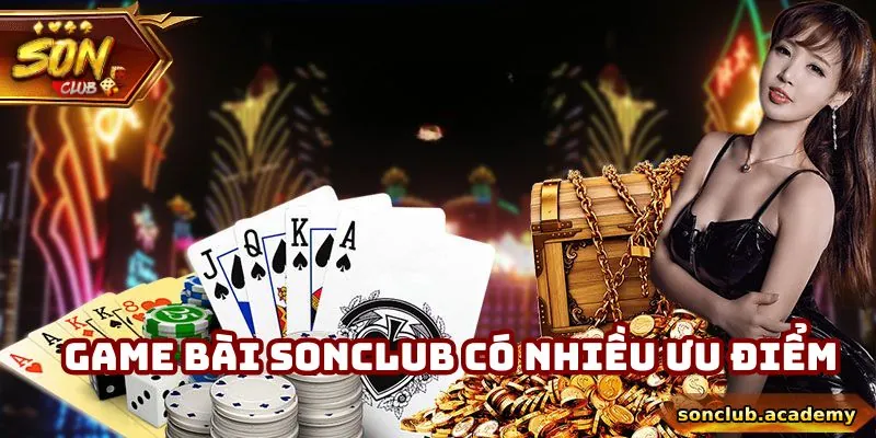 Game bài Sonclub có nhiều ưu điểm