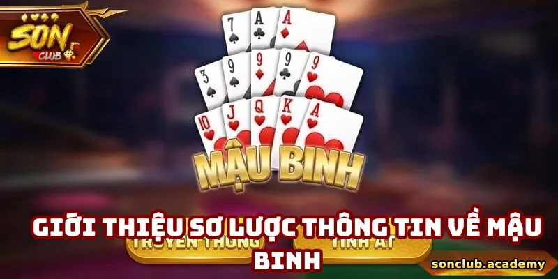 Mậu Binh - Bộ Môn Cần Tư Duy Sắc Bén Và Chiến Thuật 1 Giới thiệu sơ lược thông tin về mậu binh