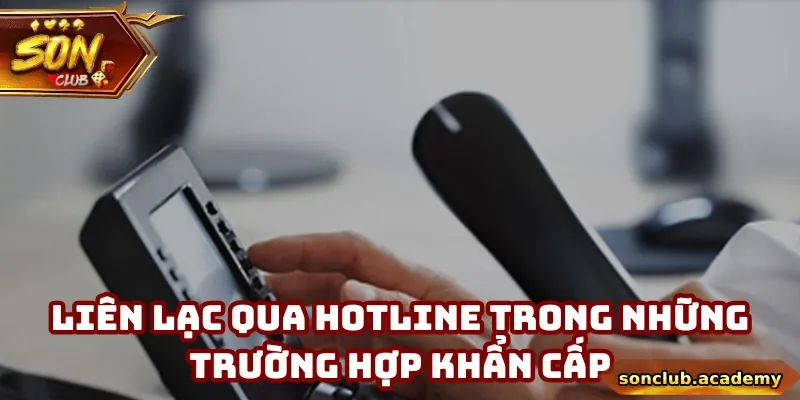 Liên lạc qua hotline trong những trường hợp khẩn cấp