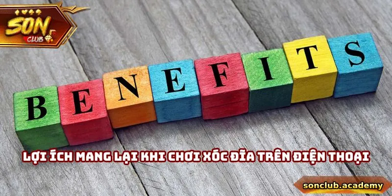 Xóc Đĩa Trên Điện Thoại - Giải Trí Mọi Lúc Mọi Nơi 1 Lợi ích mang lại khi chơi xóc đĩa trên điện thoại