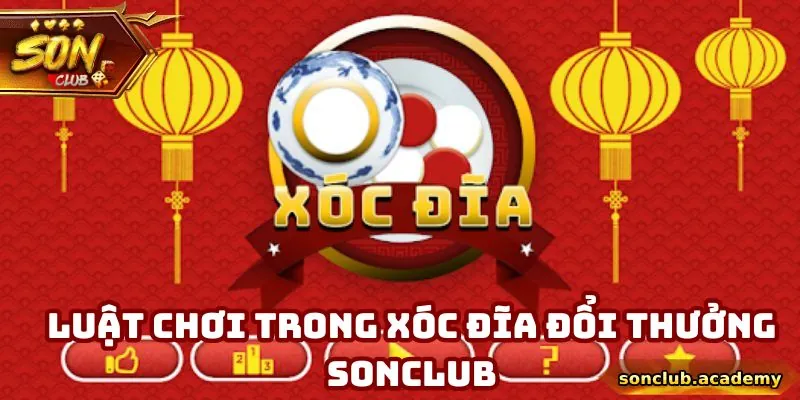 Xóc Đĩa Đổi Thưởng – Cách Đăng Ký Và Nhận Khuyến Mãi 2 Luật tham gia xóc đĩa dễ hiểu cho hội viên ghi nhớ