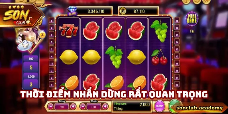 Mẹo Chơi Nổ Hũ - Sonclub Chia Sẻ Để Newbie Dễ Săn Thưởng 2 Mẹo chơi nổ hũ nhấn dừng đúng lúc