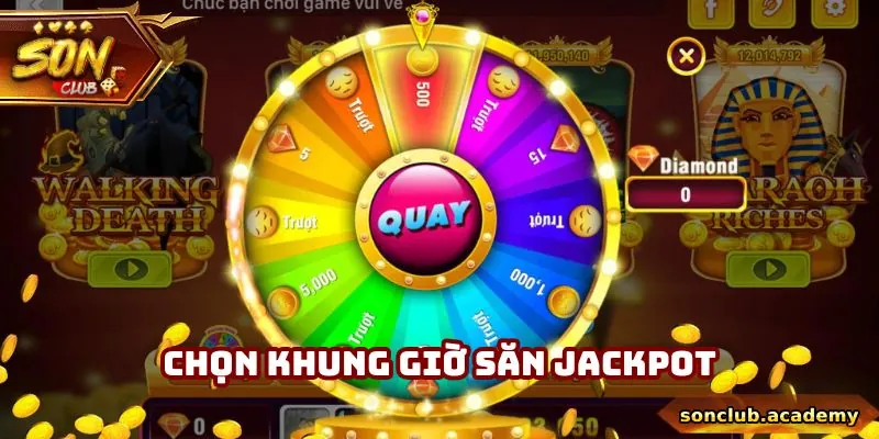 Mẹo Chơi Nổ Hũ - Sonclub Chia Sẻ Để Newbie Dễ Săn Thưởng 3 Mẹo kiếm jackpot chú ý thời gian chơi