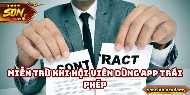 Miễn Trách Nhiệm Sonclub - Hiểu Rõ Trách Nhiệm Cá Nhân 2 Miễn trừ khi hội viên dùng app trái phép