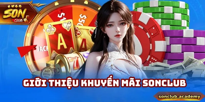 Khuyến Mãi Sonclub - Top 5 Ưu Đãi Được Chú Ý Nhất 2025 1 Sơ lược tổng quan về khuyến mãi Sonclub