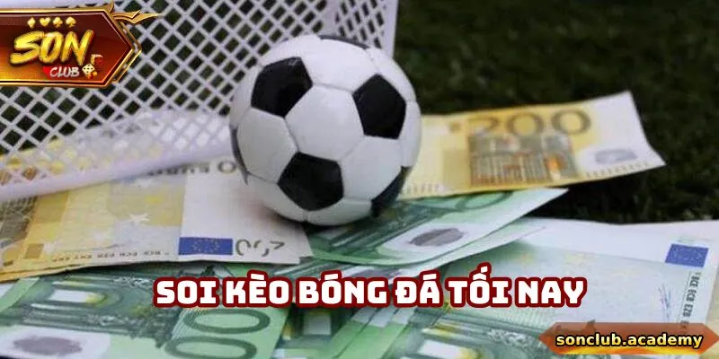 Soi Kèo Bóng Đá Tối Nay - Chuẩn Chỉ, Tỉ Mỉ Cho Người Tân Thủ 5 Soi Kèo Bóng Đá Tối Nay - Chuẩn Chỉ, Tỉ Mỉ Cho Người Tân Thủ