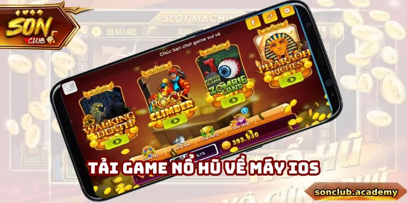 Tải Game Nổ Hũ - Sonclub Hướng Dẫn Quy Trình Và Các Lưu Ý 2 Tải nhanh game slot xuống di động IOS
