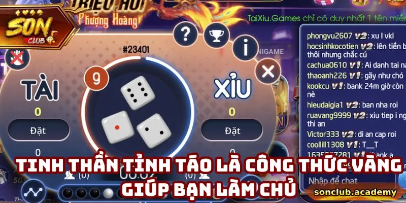 Cách Chơi Tài Xỉu Trên Điện Thoại Mọi Lúc Mọi Nơi Tại Sonclub 3 Tinh thần tỉnh táo là công thức vàng giúp bạn làm chủ