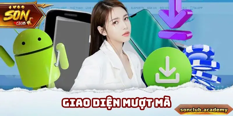 Tải App Sonclub - 4 Lợi Ích Nổi Bật Khi Sử Dụng Ứng Dụng 3 Ứng dụng sở hữu giao diện bắt mắt, tốc độ tải mượt mà